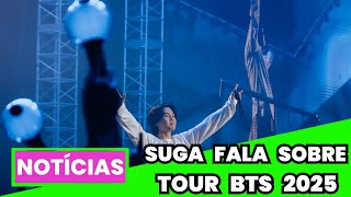 SUGA FALA SOBRE RETORNO DO BTS EM 2025 [upl. by Noryahs]