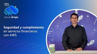 Seguridad y cumplimiento en servicios financieros con AWS [upl. by Hedvig680]