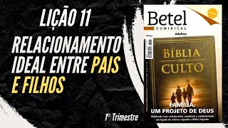 Lição 11 Relacionamento ideal entre Pais e Filhos  1° Trimestre de 2024  EBD BETEL [upl. by Htnnek]