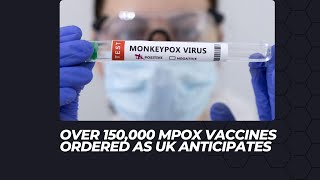 Over 150000 mpox vaccines ordered as UK anticipates new strain of virus  IKTNewsChannel [upl. by Aramad173]