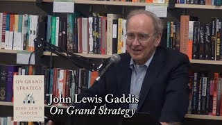 John Lewis Gaddis quotOn Grand Strategyquot [upl. by Yeta]