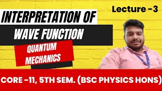 3 Interpretation of Wave Function Quantum Mechanics Unit1 Core11  5th Semester [upl. by Feingold643]