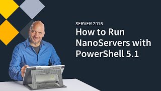 Running NanoServers on Server 2016 with PowerShell 51 [upl. by Wearing]