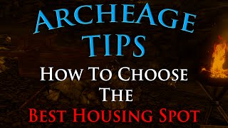 ArcheAge Tips 4  How To Choose The Best Housing Spot [upl. by Helali954]