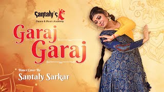 Garaj Garaj  Bandish Bandits  Semi Classical Dance Cover By Santaly Sarkar trending [upl. by Akalam832]