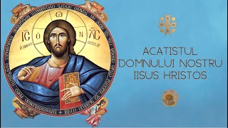 Acatistul Domnului nostru Iisus Hristos [upl. by Luhar546]