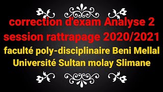 correction dexam Analyse 2 session rattrapage 20202021 faculté polydisciplinaire Beni Mellale [upl. by Yran]