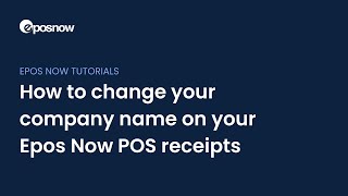 How to change your company name on your Epos Now POS receipts [upl. by Cinemod]