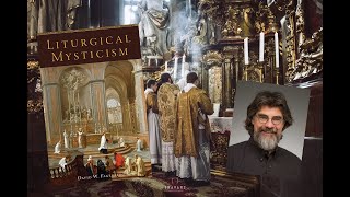 Liturgical Mysticism The Narrow Gate w Prof David W Fagerberg [upl. by Ace]