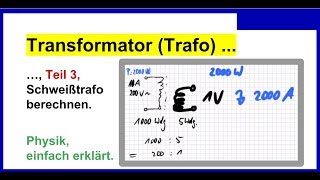 Transformator Trafo Teil 3 Schweißtrafo berechnen Physik [upl. by Gerc]