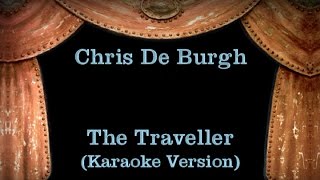 Chris De Burgh  The Traveller  Lyrics Karaoke Version [upl. by Onaivatco868]