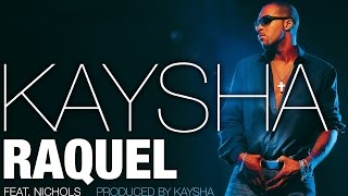 Kaysha  Raquel feat Nichols  Official Audio [upl. by Hakon62]