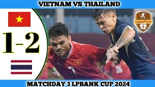 VIETNAM 1 VS 2 THAILAND  Match 3 LPBANK Cup 2024 [upl. by Lauzon]