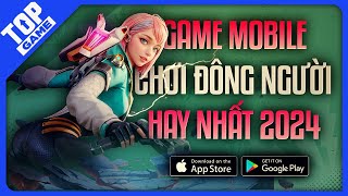 2024 Phải Rủ Bạn BÈ Chơi Gấp Những Game Này  Top Game Mobile Multiplayer Miễn Phí [upl. by Stephi164]