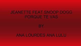 JEANETTE FEAT SNOOP DOGG PORQUE TE VAS [upl. by Nette722]