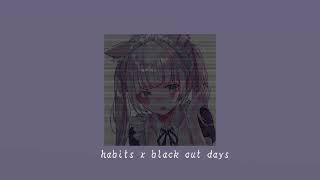 habits x black out days  sped up [upl. by Inoue989]