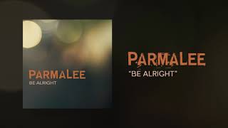 PARMALEE Be Alright Official Audio [upl. by Nirek]