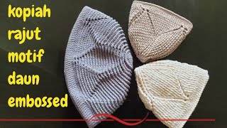 crochet  tutorial kopiah rajut  motif daun embossed kufi hat [upl. by Ahsratal856]