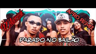 DJ MARCIUH iN PARADO NO BAILAO AFRO REMIX [upl. by Eivlys]