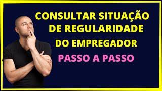 Consultar situação de Regularidade do Empregador Passo a passo [upl. by Bowman]