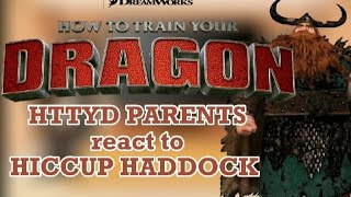 HTTYD PARENTS react to HICCUP HADDOCKHTTYDTOOTHLESS [upl. by Aym]