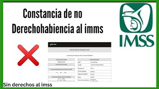 Como sacar tu constancia de no DERECHOHABIENCIA al imss [upl. by Latini]