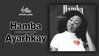 Hamba by Ayarhkay  Official Audio [upl. by Arutak]