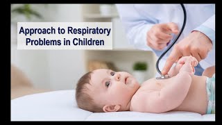 Approach to respiratory problems in children  أمراض الجهاز التنفسي عند الأطفال [upl. by Aevin]