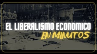 EL LIBERALISMO ECONÓMICO en minutos [upl. by Enyleuqcaj]