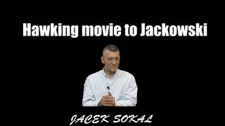 Hawking movie to Jackowski  Jacek Sokal [upl. by Anetsirhc]