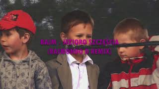 BAJM  JEZIORO SZCZĘŚCIA RAJMONDO D REMIX [upl. by Nylsirhc899]