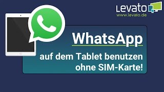 Levatode  WhatsApp auf einem Tablet verwenden ohne SIMKarte – Anleitung [upl. by Shaw]