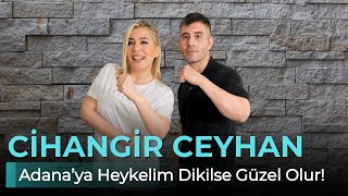 CİHANGİR CEYHAN ADANAYA HEYKELİM DİKİLSE GÜZEL OLUR  NE OLURSAN OL RAHAT OL 47 BÖLÜM [upl. by Anelaj]