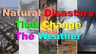 No 1138 – Natural Disasters That Change The Weather [upl. by Arikal983]