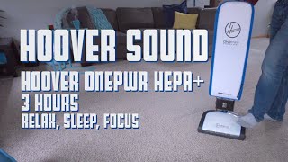 Hoover Vacuum Sound  ONEPWR HEPA Cordless Vacuum Cleaner  3 Hours Relax Sleep Focus ASMR [upl. by Ressan]