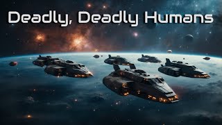 Deadly Deadly Humans  HFY [upl. by Bonilla58]