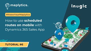 Tutorial 6  How to use scheduled routes on mobile with Dynamics 365 Sales App KnowYourMaplytics [upl. by Trini]