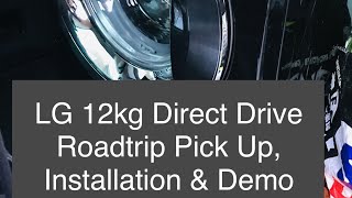 LG 12Kg Direct Drive Washing Machine Roadtrip Pickup Installation amp Demonstration [upl. by Nnaegroeg650]