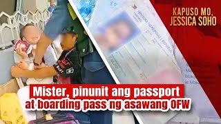 Mister pinunit ang passport at boarding pass ng asawang OFW  Kapuso Mo Jessica Soho [upl. by Agathe]