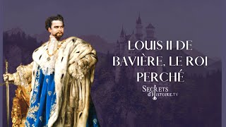 Secrets dhistoire  Louis II de Bavière le roi perché [upl. by Dlareg]