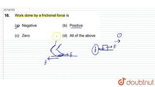 Work done by a frictional force is [upl. by Sonja]