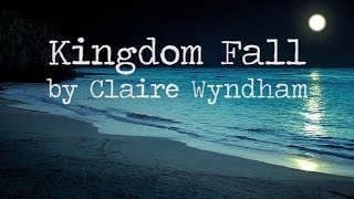 Kingdom Fall  Claire Wyndham lyrics [upl. by Itnava451]