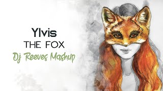 Ylvis  The Fox Dj Reeves Mashup [upl. by Petite]