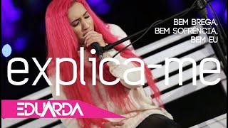 Eduarda Alves  Explicame  DVD Bem Brega 01 [upl. by Mishaan]