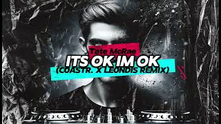 Tate McRae  ITS OK IM OK COASTR X LEONDIS REMIX [upl. by Studley810]