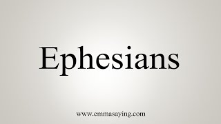 How To Say Ephesians [upl. by Gotcher]