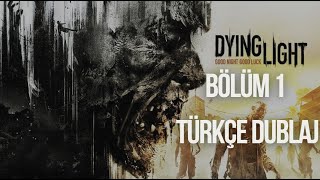 DYING LIGHT BÖLÜM 1 TÜRKÇE DUBLAJ [upl. by Arelus910]