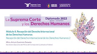 Jueves 18 de agosto de 2022 Diplomado quotLa Suprema Corte y los Derechos Humanosquot 2022 Módulo II [upl. by Enitsenre]