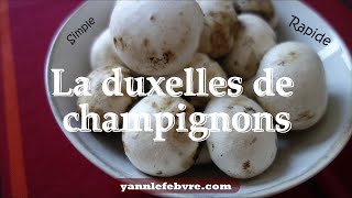 Duxelles de champignons simple et rapide ne pas confondre avec duxelle [upl. by Tillinger828]