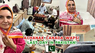 ACHANAK CANADA WAPSI  LAST DAY IN PAKISTAN 🇵🇰 [upl. by Asiat]